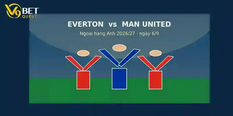 Soi kèo Everton vs Man United ngày 6/9