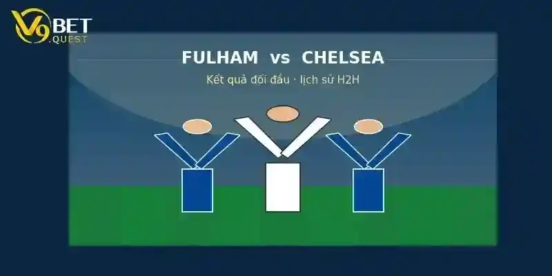 Soi kèo Fulham vs Chelsea, 02h00 ngày 25/8: Derby nghẹt thở 2 Lịch sử đối đầu Fulham vs Chelsea