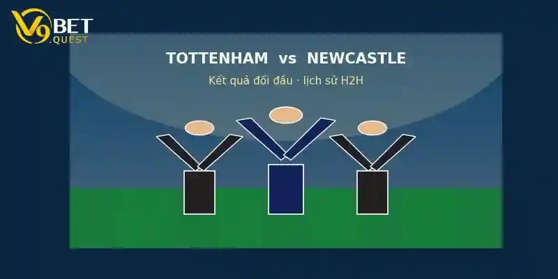 Lịch sử đối đầu Tottenham vs Newcastle