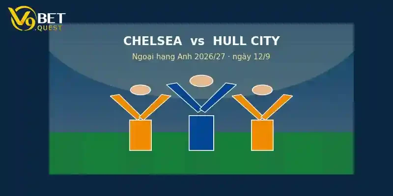 Soi kèo Chelsea vs Hull City ngày 12/9